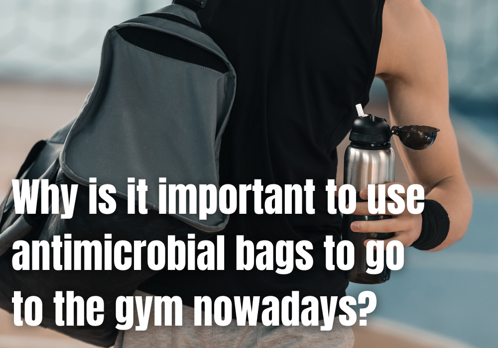 Why is it important to use antimicrobial bags to go to the gym nowadays?